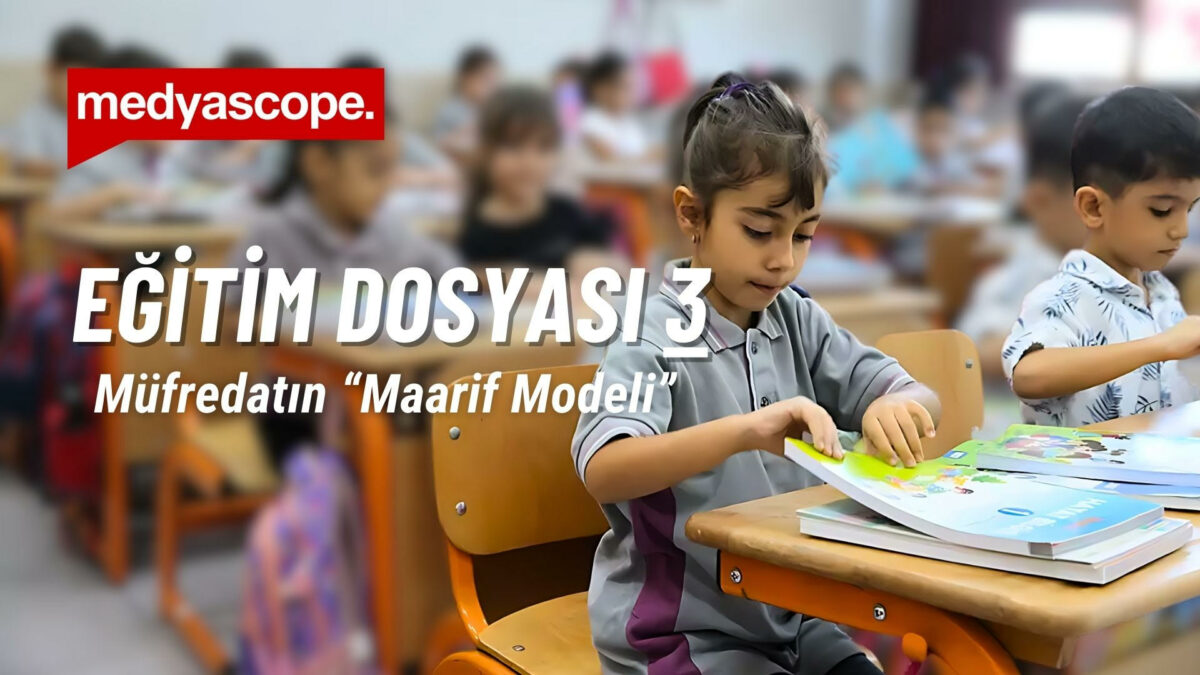 Maarif Modeli ne kadar tutarlı? Medyascope, eğitim dosyasının üçüncü bölümünde araştırdık.