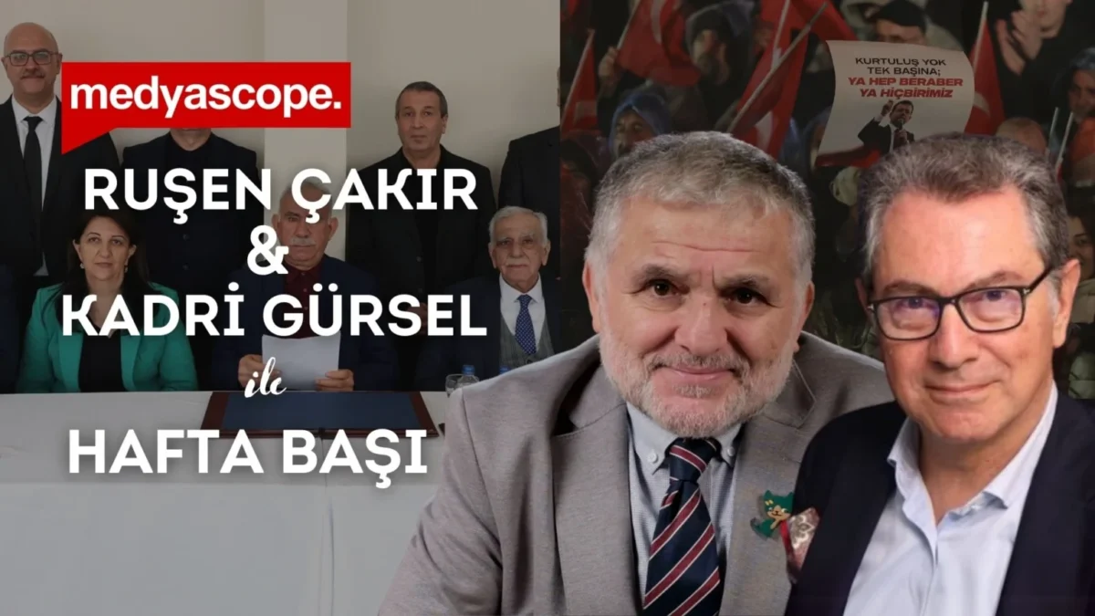 Ruşen Çakır ve Kadri Gürsel ile Hafta Başı (25): Yeni Çözüm Süreci hız kazandı | CHP'nin gidişatı