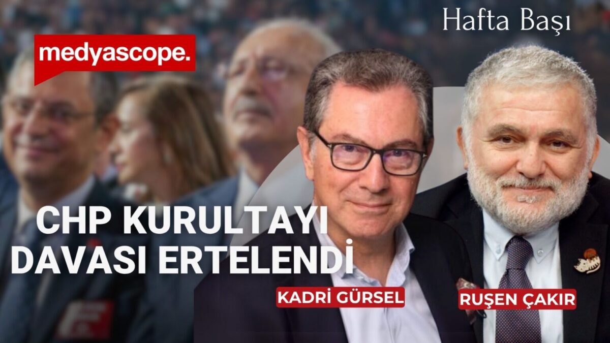 Ruşen Çakır ve Kadri Gürsel ile Hafta Başı (41): Kurultay davası ertelendi | Kılıçdaroğlu ne yapmak istiyor?