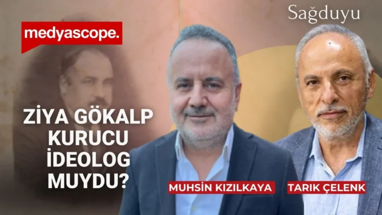 Tarık Çelenk ile Sağduyu (72): Ziya Gökalp kurucu ideolog muydu? | Muhsin Kızılkaya anlattı