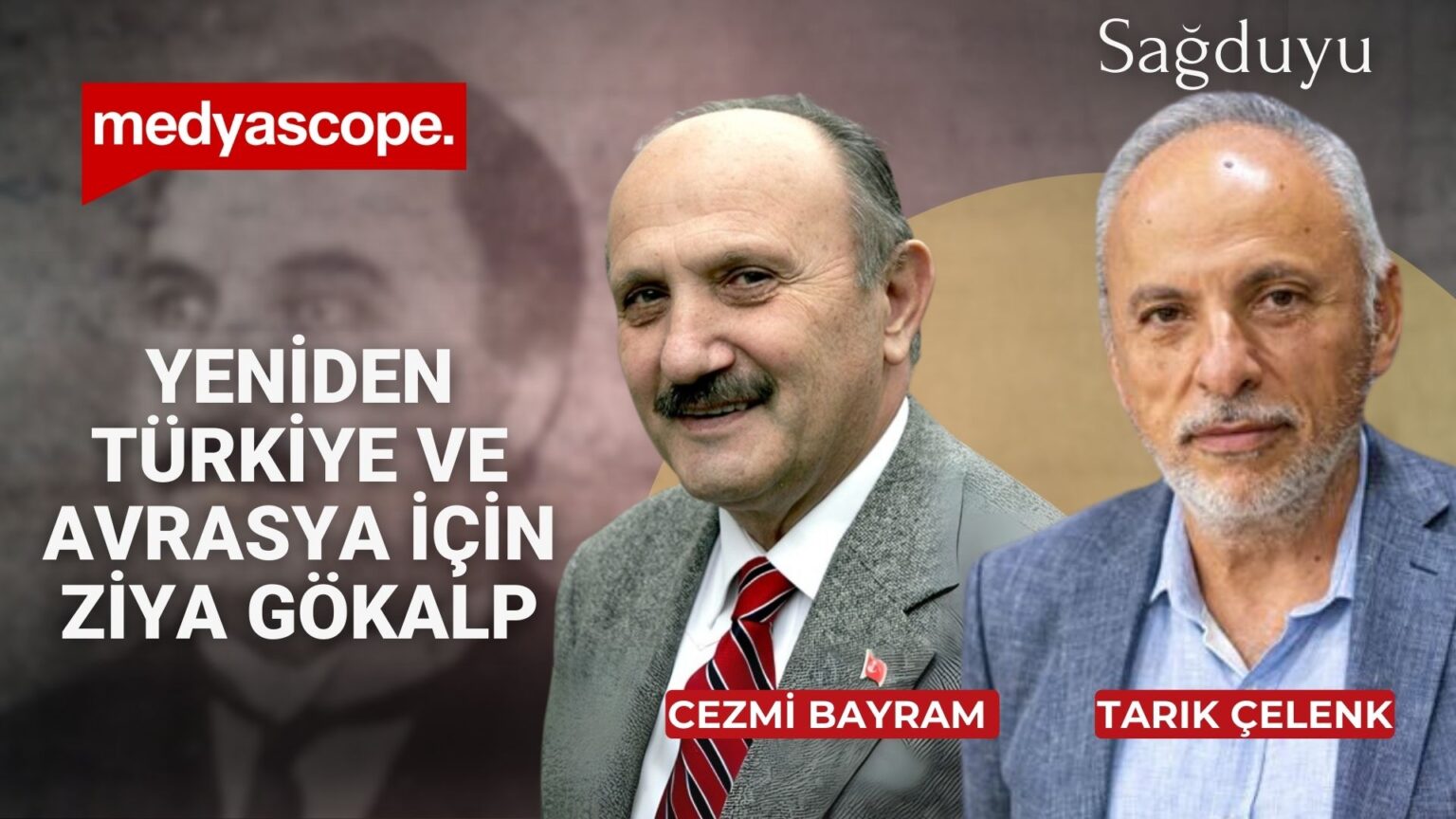 Tarık Çelenk ile Sağduyu (75): Yeniden Türkiye ve Avrasya için Ziya Gökalp | Cezmi Bayram anlattı