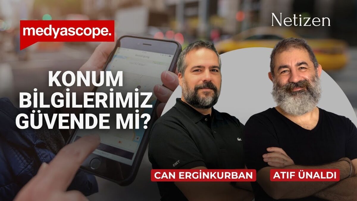 Atıf Ünaldı ile Netizen | Can Erginkurban ile söyleşi: Uber ve diğer uygulamalar nerede olduğunuzu nasıl biliyor? 