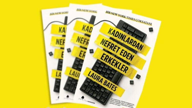 Laura Bates’in “Kadınlardan Nefret Eden Erkeler” kitabı önemli bir kırılma yarat