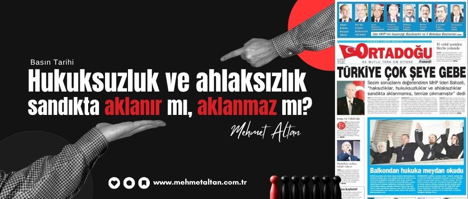 Mehmet Altan yazdı – Basın Tarihi (25) | "Hukuksuzluk ve ahlaksızlık sandıkta aklanır mı, aklanmaz mı?"