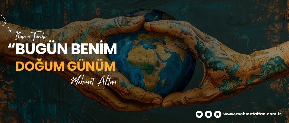 Mehmet Altan yazdı – Basın Tarihi (27) | Bugün benim doğum günüm