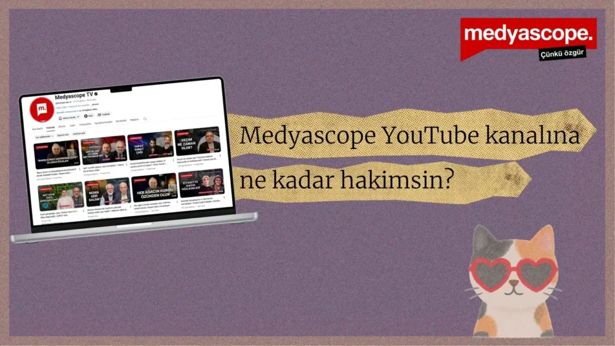 Quiz | Medyascope YouTube kanalına ne kadar hakimsin? Gerçek bir Medyascope izleyicisi misin?
