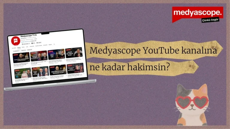 Quiz | Medyascope YouTube kanalına ne kadar hakimsin? Gerçek bir Medyascope izleyicisi misin?