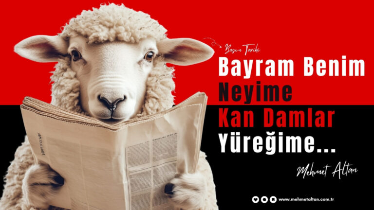 Mehmet Altan yazdı – Basın Tarihi (33) | “Bayram benim neyime, kan damlar yüreğime”…