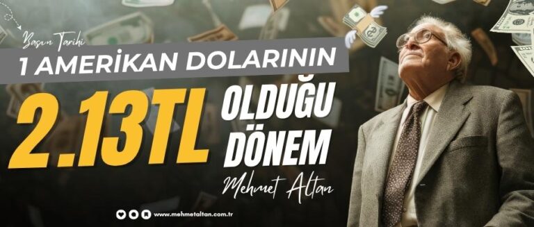 Mehmet Altan yazdı – Basın Tarihi (36): 1 Amerikan dolarının 2,13 TL olduğu dönem…