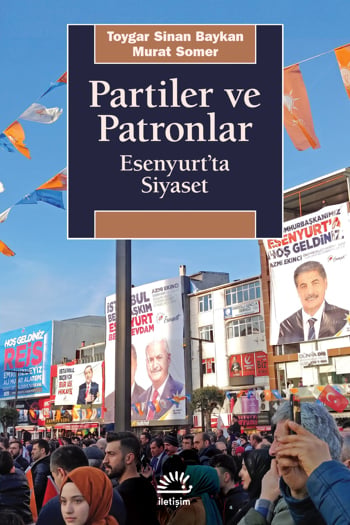 Partiler ve patronlar, Türkiye’de siyaset pratikte ve yerelde nasıl işliyor?